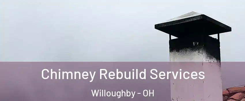  Chimney Rebuild Services Willoughby - OH