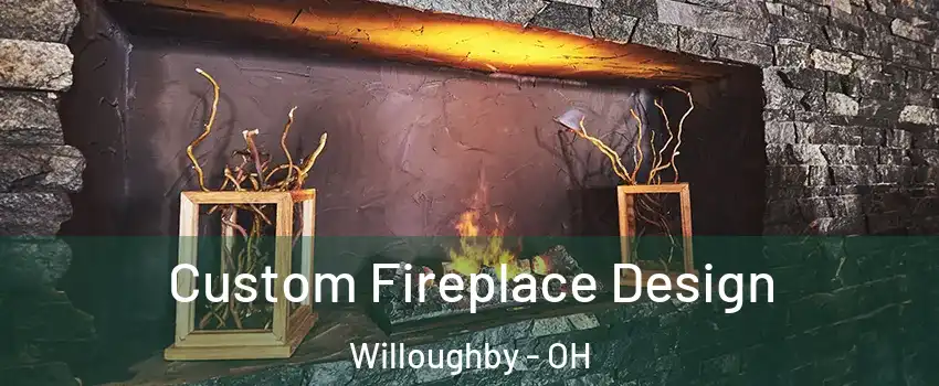  Custom Fireplace Design Willoughby - OH