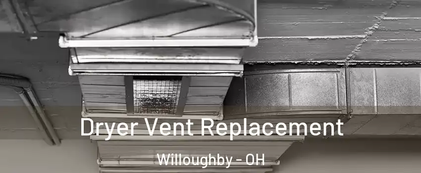  Dryer Vent Replacement Willoughby - OH