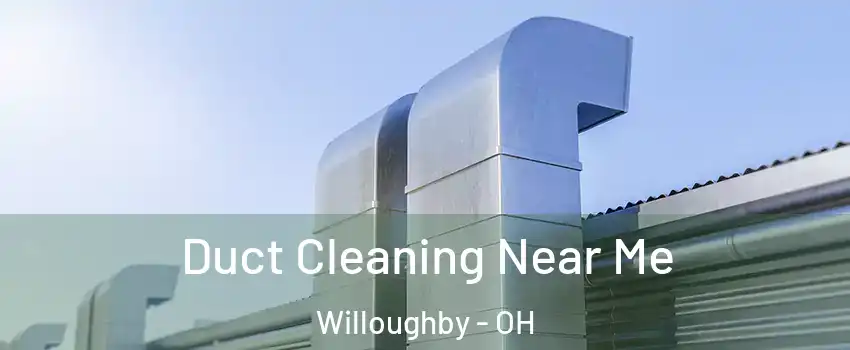  Duct Cleaning Near Me Willoughby - OH