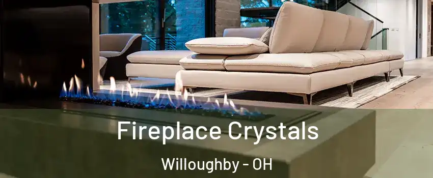  Fireplace Crystals Willoughby - OH