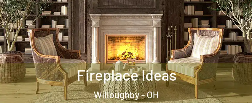  Fireplace Ideas Willoughby - OH