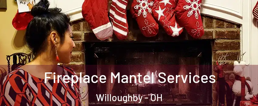  Fireplace Mantel Services Willoughby - OH