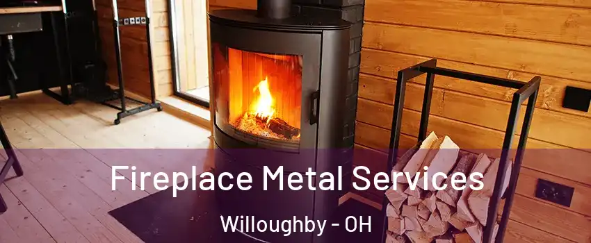  Fireplace Metal Services Willoughby - OH
