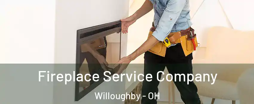  Fireplace Service Company Willoughby - OH