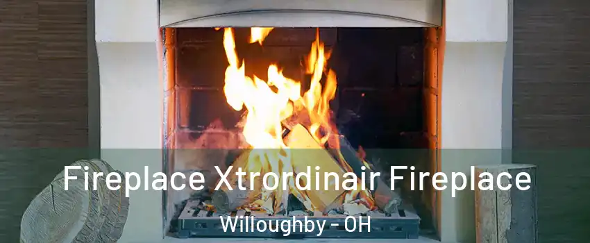  Fireplace Xtrordinair Fireplace Willoughby - OH