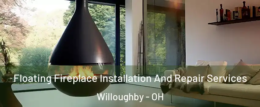  Floating Fireplace Installation And Repair Services Willoughby - OH