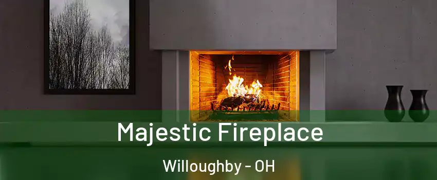  Majestic Fireplace Willoughby - OH