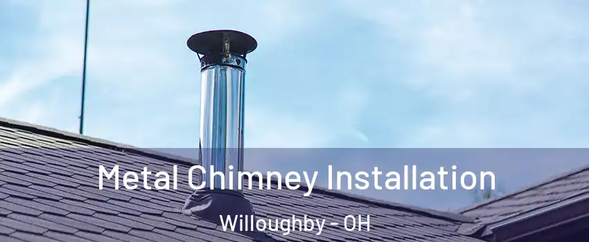  Metal Chimney Installation Willoughby - OH