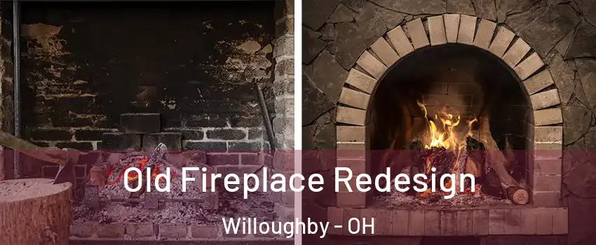  Old Fireplace Redesign Willoughby - OH