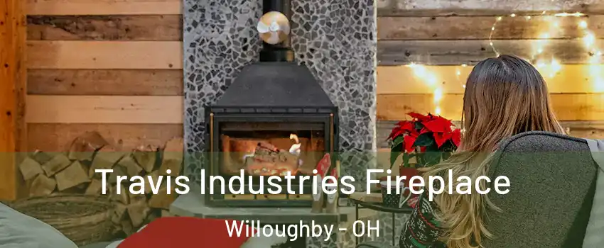  Travis Industries Fireplace Willoughby - OH