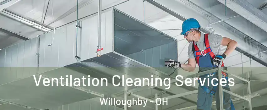  Ventilation Cleaning Services Willoughby - OH
