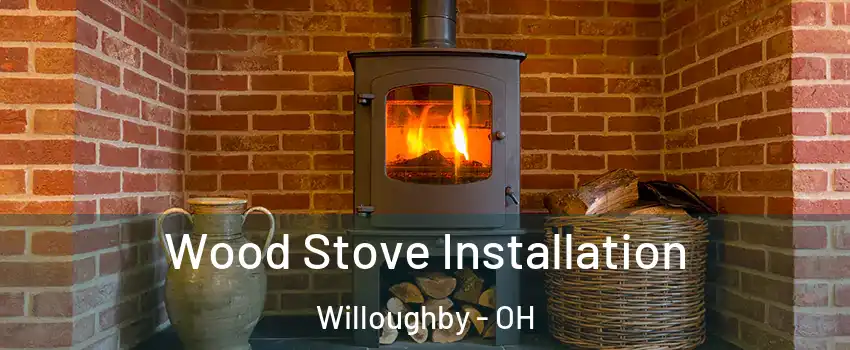  Wood Stove Installation Willoughby - OH